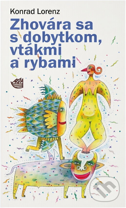Kniha: Zhovára sa s dobytkom, vtákmi a rybami (Archa). Archa, 1996 Kniha: Zhovára sa s dobytkom, vtákmi a rybami (Archa). Archa, 1996