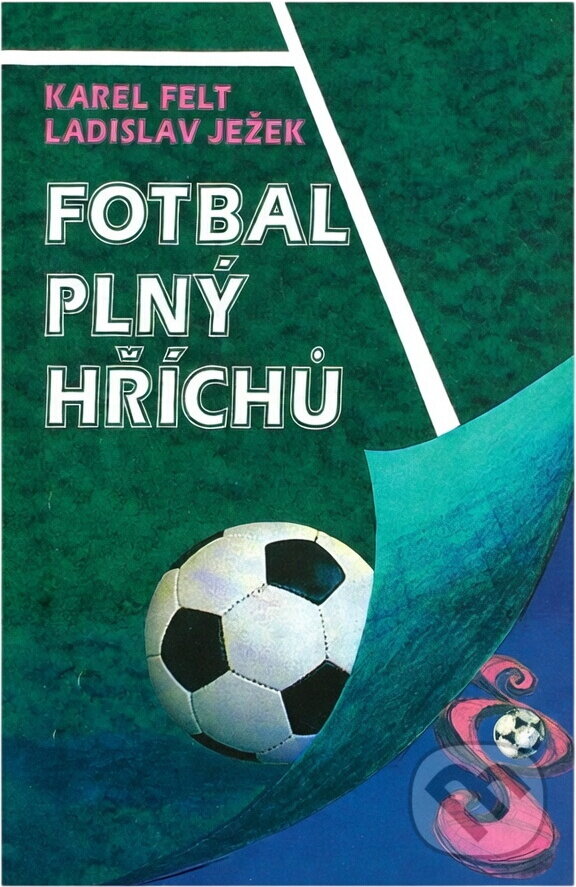Kniha: Fotbal plný hříchů (Karel Felt a Ladislav Ježek). Agentúra Cesty, 1995 Kniha: Fotbal plný hříchů (Karel Felt a Ladislav Ježek). Agentúra Cesty, 1995