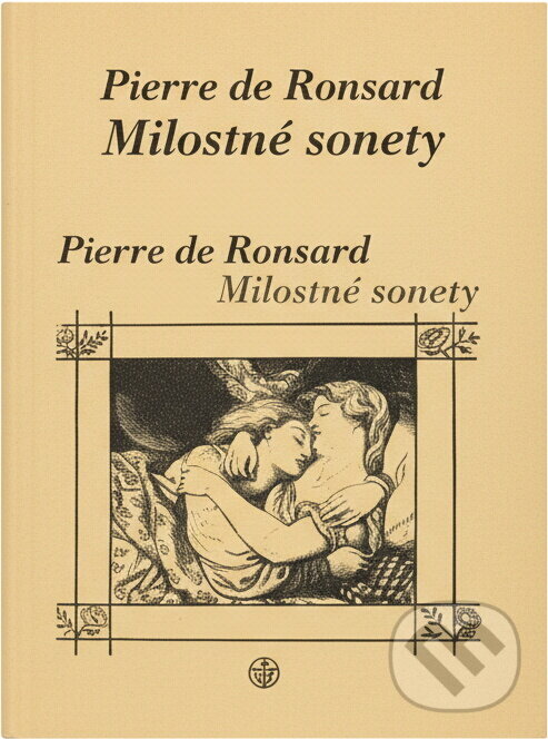 Kniha: Milostné sonety (Pierre de Ronsard). Vyšehrad, 2004 Kniha: Milostné sonety (Pierre de Ronsard). Vyšehrad, 2004