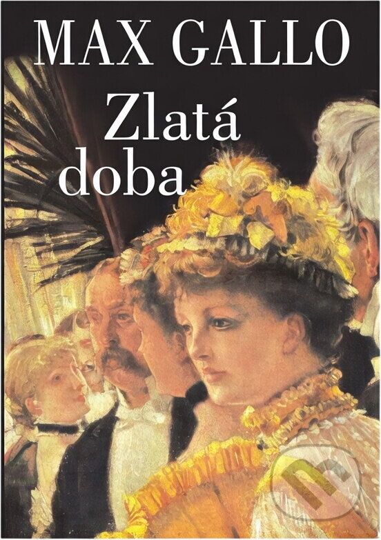 Kniha: Zlatá doba (Max Gallo). , 2002 Kniha: Zlatá doba (Max Gallo). , 2002