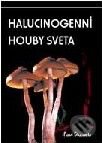 Kniha: Halucinogenní houby světa (Paul Stamets). Volvox Globator, 2000 Kniha: Halucinogenní houby světa (Paul Stamets). Volvox Globator, 2000