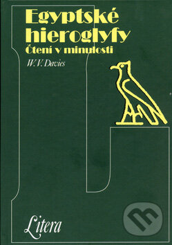 Kniha: Egyptské hieroglyfy – Čtení v minulosti (W.V. Davies). Volvox Globator, 2003 Kniha: Egyptské hieroglyfy – Čtení v minulosti (W.V. Davies). Volvox Globator, 2003