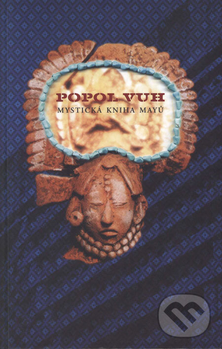 Kniha: Popol Vuh (Ivan Slavík). Dauphin, 2000 Kniha: Popol Vuh (Ivan Slavík). Dauphin, 2000