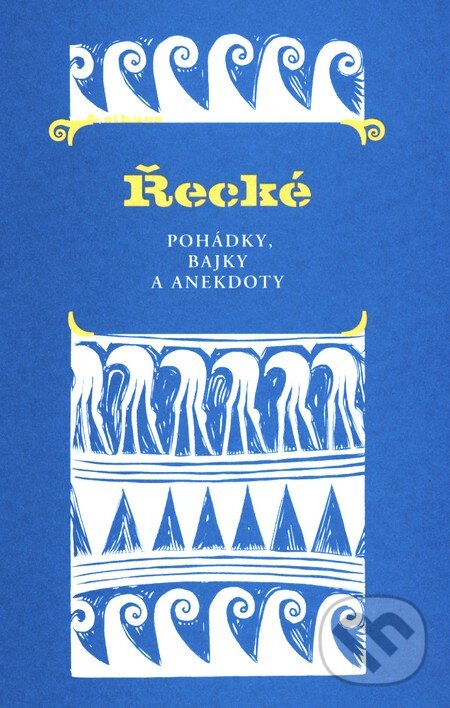 Kniha: Řecké pohádky, bajky a anekdoty (Autorský kolektiv). Dauphin, 2000 Kniha: Řecké pohádky, bajky a anekdoty (Autorský kolektiv). Dauphin, 2000