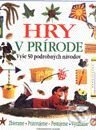 Kniha: Hry v prírode (Angela Wilkes). Slovart Kniha: Hry v prírode (Angela Wilkes). Slovart