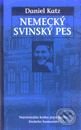 Kniha: Nemecký svinský pes (Daniel Katz). Slovart Kniha: Nemecký svinský pes (Daniel Katz). Slovart