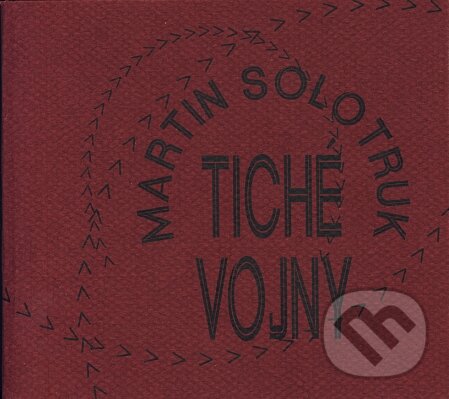 Kniha: Tiché vojny (Martin Solotruk). Drewo a srd Kniha: Tiché vojny (Martin Solotruk). Drewo a srd