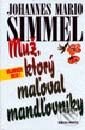 Kniha: Muž, ktorý maľoval mandľovníky (Johannes Mario Simmel). Slovenský spisovateľ Kniha: Muž, ktorý maľoval mandľovníky (Johannes Mario Simmel). Slovenský spisovateľ