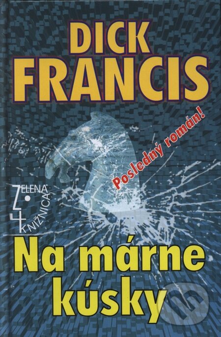 Kniha: Na márne kúsky (Dick Francis). Slovenský spisovateľ Kniha: Na márne kúsky (Dick Francis). Slovenský spisovateľ