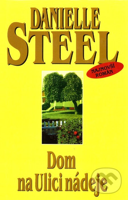 Kniha: Dom na Ulici nádeje (Danielle Steel). Slovenský spisovateľ, 2001 Kniha: Dom na Ulici nádeje (Danielle Steel). Slovenský spisovateľ, 2001
