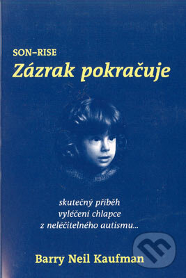 Kniha: Son-Rise: Zázrak pokračuje (Barry Neil Kaufman). Barracuda, 2004 Kniha: Son-Rise: Zázrak pokračuje (Barry Neil Kaufman). Barracuda, 2004
