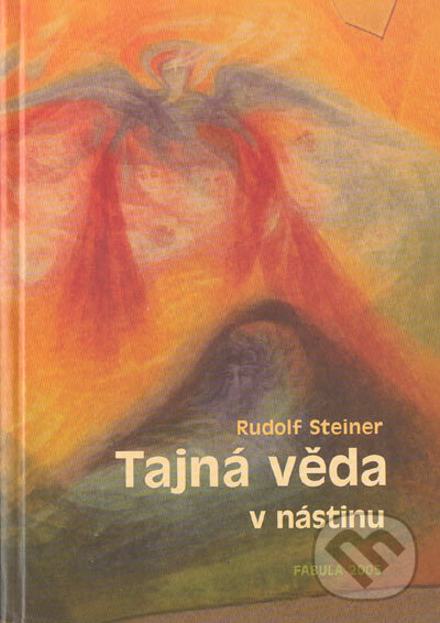 Kniha: Tajná věda v nástinu (Rudolf Steiner). Fabula, 2005 Kniha: Tajná věda v nástinu (Rudolf Steiner). Fabula, 2005