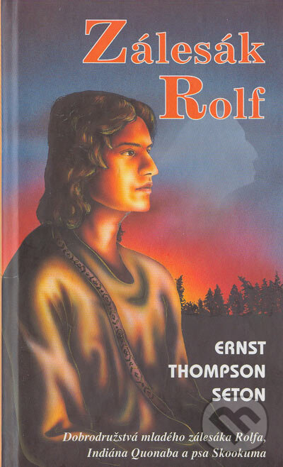 Kniha: Zálesák Rolf (Ernest Thompson Seton). Tranoscius, 2001 Kniha: Zálesák Rolf (Ernest Thompson Seton). Tranoscius, 2001