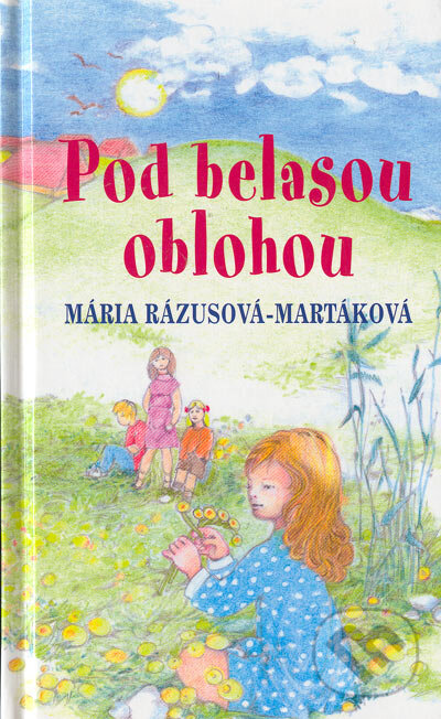 Kniha: Pod belasou oblohou (Mária Rázusová-Martáková). Tranoscius, 2004 Kniha: Pod belasou oblohou (Mária Rázusová-Martáková). Tranoscius, 2004