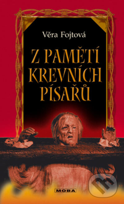 Kniha: Z pamětí krevních písařů (Věra Fojtová). Moba, 2004 Kniha: Z pamětí krevních písařů (Věra Fojtová). Moba, 2004