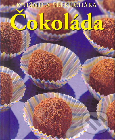 Kniha: Čokoláda (Jacqueline Bellefontaineová). Slovart, 2005 Kniha: Čokoláda (Jacqueline Bellefontaineová). Slovart, 2005