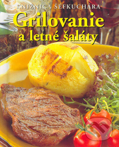 Kniha: Grilovanie a letné šaláty (Jacqueline Bellefontaineová). Slovart, 2005 Kniha: Grilovanie a letné šaláty (Jacqueline Bellefontaineová). Slovart, 2005