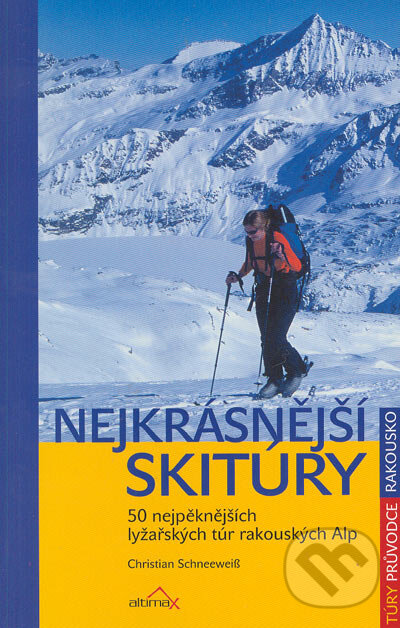 Kniha: Nejkrásnější skitúry (Christian Schneeweiss). Altimax, 2005 Kniha: Nejkrásnější skitúry (Christian Schneeweiss). Altimax, 2005