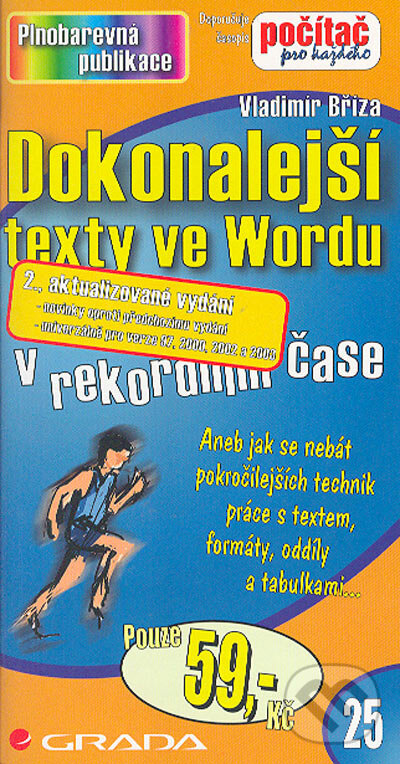Kniha: Dokonalejší texty ve Wordu (Vladimír Bříza). Grada, 2005 Kniha: Dokonalejší texty ve Wordu (Vladimír Bříza). Grada, 2005