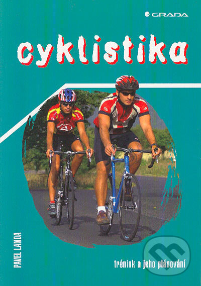 Kniha: Cyklistika (Pavel Landa). Grada, 2005 Kniha: Cyklistika (Pavel Landa). Grada, 2005