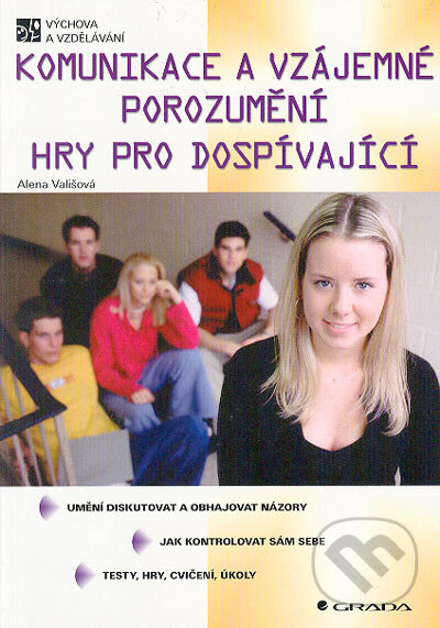Kniha: Komunikace a vzájemné porozumění (Alena Vališová). Grada, 2005 Kniha: Komunikace a vzájemné porozumění (Alena Vališová). Grada, 2005