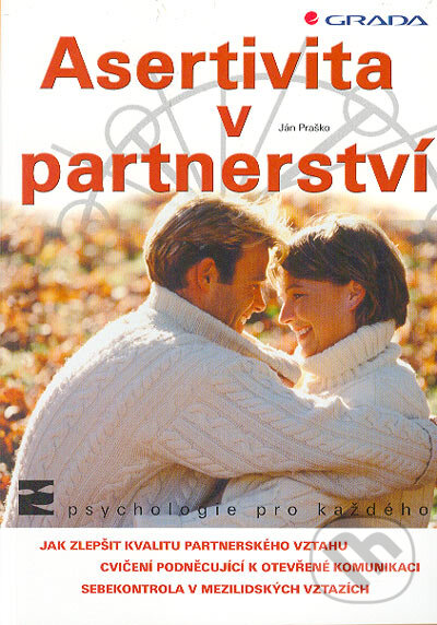 Kniha: Asertivita v partnerství (Ján Praško). Grada, 2005 Kniha: Asertivita v partnerství (Ján Praško). Grada, 2005