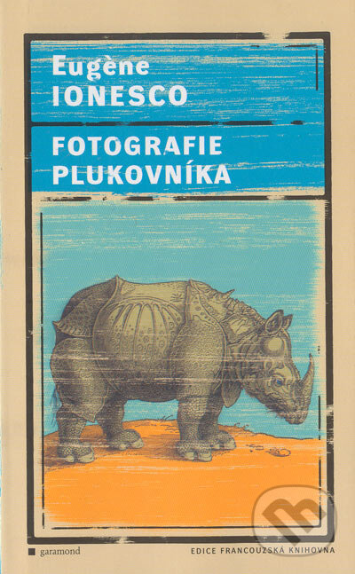Kniha: Fotografie plukovníka (Eugène Ionesco). Garamond, 2004 Kniha: Fotografie plukovníka (Eugène Ionesco). Garamond, 2004