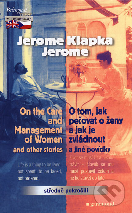 Kniha: On the Care and Management of Women / O tom, jak pečovat o ženy a jak je zvládnout a jiné povídky (Jerome Klapka Jerome). Garamond, 2005 Kniha: On the Care and Management of Women / O tom, jak pečovat o ženy a jak je zvládnout a jiné povídky (Jerome Klapka Jerome). Garamond, 2005