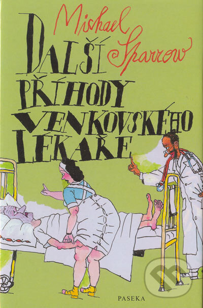 Kniha: Další příhody venkovského lékaře (Michael Sparrow). Paseka, 2005 Kniha: Další příhody venkovského lékaře (Michael Sparrow). Paseka, 2005