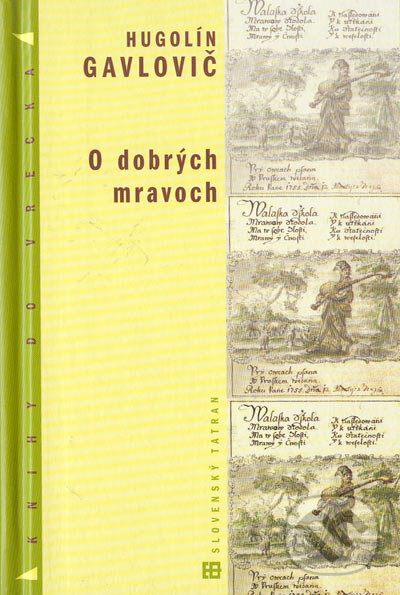 Kniha: O dobrých mravoch (Hugolín Gavlovič). Tatran, 2004 Kniha: O dobrých mravoch (Hugolín Gavlovič). Tatran, 2004