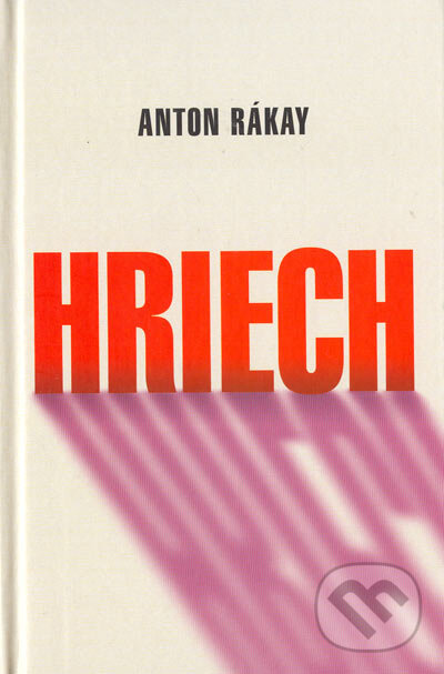 Kniha: Hriech (Anton Rákay). Slovenský spisovateľ, 2005 Kniha: Hriech (Anton Rákay). Slovenský spisovateľ, 2005