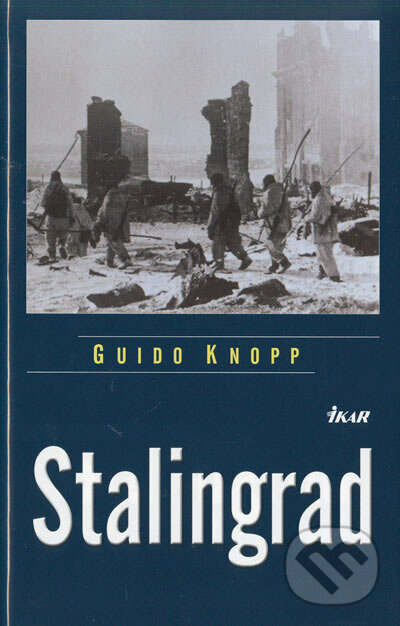 Stalingrad - Guido Knopp, Ikar, 2005