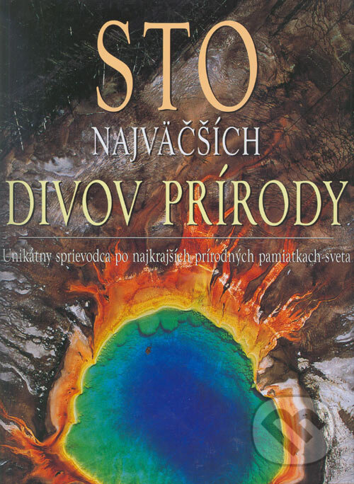 Kniha: Sto najväčších divov prírody (Jasmina Trifoni a Marco Cattaneo). Ottovo nakladatelství, 2006 Kniha: Sto najväčších divov prírody (Jasmina Trifoni a Marco Cattaneo). Ottovo nakladatelství, 2006