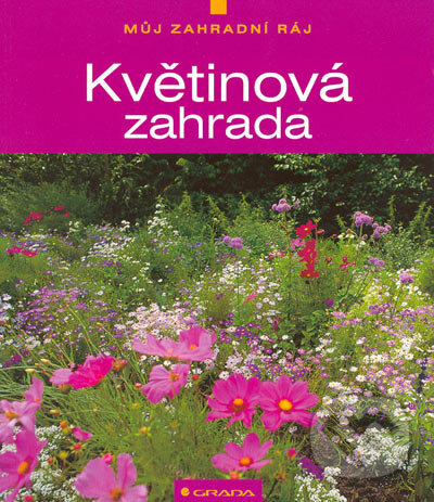 Kniha: Květinová zahrada (Wolfgang Grosser). Grada, 2005 Kniha: Květinová zahrada (Wolfgang Grosser). Grada, 2005