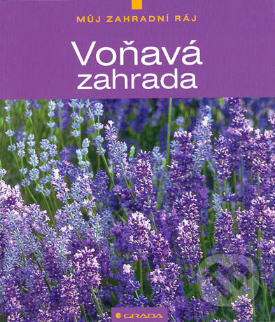 Kniha: Voňavá zahrada (Andsen Haarpaintner). Grada, 2005 Kniha: Voňavá zahrada (Andsen Haarpaintner). Grada, 2005