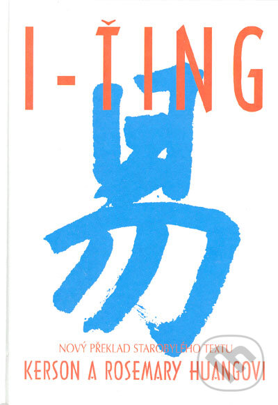 Kniha: I-ťing (Kearson a Rosemary Huangovi). Pragma, 2005 Kniha: I-ťing (Kearson a Rosemary Huangovi). Pragma, 2005