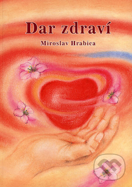 Kniha: Dar zdraví (Miroslav Hrabica). Ing. Miroslav Hrabica, 2005 Kniha: Dar zdraví (Miroslav Hrabica). Ing. Miroslav Hrabica, 2005