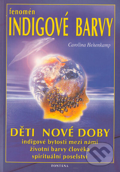 Kniha: Fenomén indigové barvy (Carolina Hehenkamp). Fontána, 2004 Kniha: Fenomén indigové barvy (Carolina Hehenkamp). Fontána, 2004