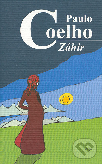 Kniha: Záhir (Paulo Coelho). Argo, 2005 Kniha: Záhir (Paulo Coelho). Argo, 2005