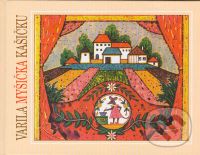 Kniha: Varila myšička kašičku (Mária Rázusová-Martáková). Buvik, 2002 Kniha: Varila myšička kašičku (Mária Rázusová-Martáková). Buvik, 2002