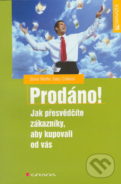 Kniha: Prodáno! (Gary Colleran a Steve Martin). Grada, 2005 Kniha: Prodáno! (Gary Colleran a Steve Martin). Grada, 2005