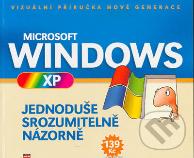 Kniha: Microsoft Windows XP - Jednoduše, srozumitelně, názorně (Autorský kolektiv). Computer Press, 2004 Kniha: Microsoft Windows XP - Jednoduše, srozumitelně, názorně (Autorský kolektiv). Computer Press, 2004