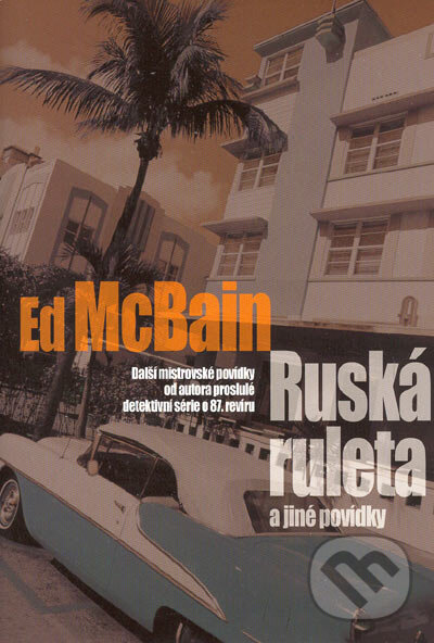 Kniha: Ruská ruleta a jiné povídky (Ed McBain). BB/art, 2005 Kniha: Ruská ruleta a jiné povídky (Ed McBain). BB/art, 2005
