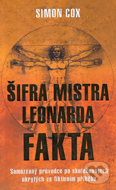 Kniha: Šifra mistra Leonarda: fakta (Simon Cox). Metafora, 2005 Kniha: Šifra mistra Leonarda: fakta (Simon Cox). Metafora, 2005