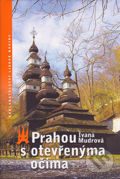 Kniha: Prahou s otevřenýma očima (Ivana Mudrová). Nakladatelství Lidové noviny, 2005 Kniha: Prahou s otevřenýma očima (Ivana Mudrová). Nakladatelství Lidové noviny, 2005