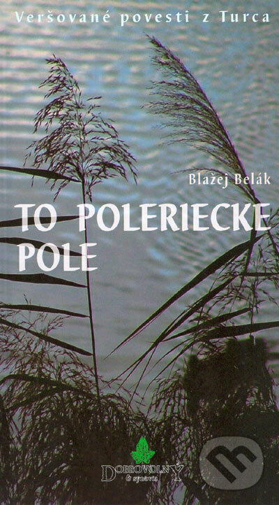 To Poleriecke pole - Blažej Belák, Dobrovolný a synovia, 2005