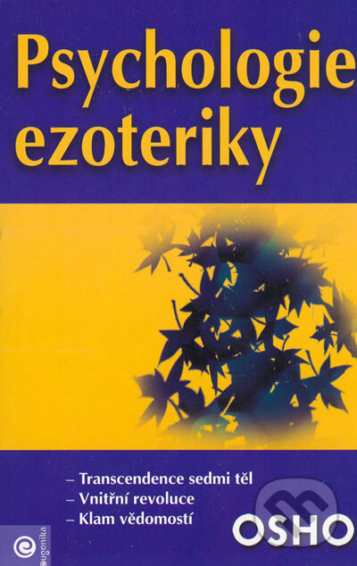 Kniha: Psychologie ezoteriky (Osho). Eugenika, 2005 Kniha: Psychologie ezoteriky (Osho). Eugenika, 2005