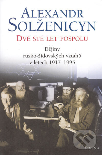 Kniha: Dvě stě let pospolu II (Alexander Solženicyn). Academia, 2005 Kniha: Dvě stě let pospolu II (Alexander Solženicyn). Academia, 2005