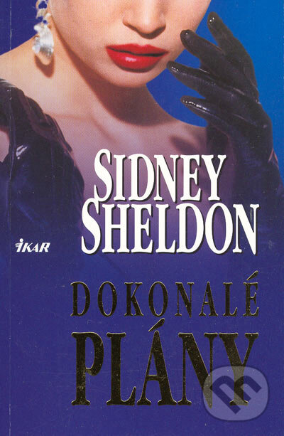Kniha: Dokonalé plány (Sidney Sheldon). Ikar, 2005 Kniha: Dokonalé plány (Sidney Sheldon). Ikar, 2005