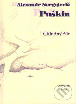 Kniha: Chladný žár (Alexandr Sergejevič Puškin). Argo, Dokořán, 2005 Kniha: Chladný žár (Alexandr Sergejevič Puškin). Argo, Dokořán, 2005
